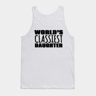 World's Classiest Daughter Tank Top